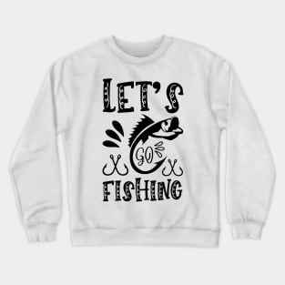 Less Talk More Fishing - Gift For Fishing Lovers, Fisherman - Black And White Simple Font Crewneck Sweatshirt